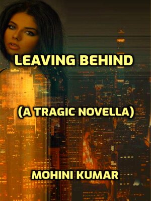 cover image of Leaving behind (A Tragic Novella)